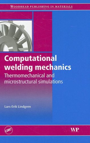 Computational Welding Mechanics Thermomechanical And Microstructural Simulations 1st Edition Le Lindgren