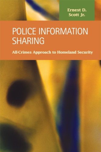 Police Information Sharing Allcrimes Approach To Homeland Security Ernest D Scott Jr