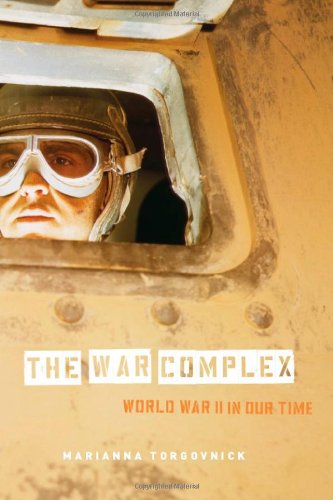 The War Complex World War Ii In Our Time 1st Edition Marianna Torgovnick