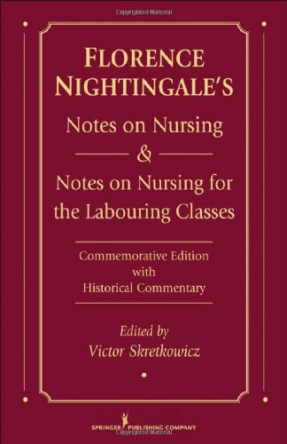 Florence Nightingales Notes On Nursing And Notes On Nursing For The Labouring Classes Commemorative Edition With Historical Commentary 1 Cmv Dr Victor Skretkowicz Phd
