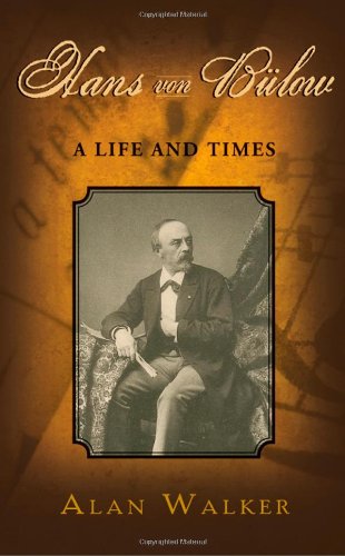 Hans Von Blow A Life And Times 1st Edition Alan Walker