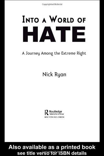 Into A World Of Hate A Journey Among The Extreme Right 1st Edition Nick Ryan