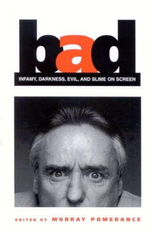 Bad Infamy Darkness Evil And Slime On Screen Murray Pomerance