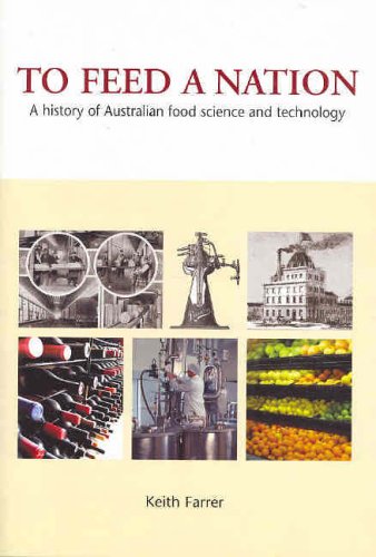 To Feed A Nation A History Of Australian Food Science And Technology Keith Farrer