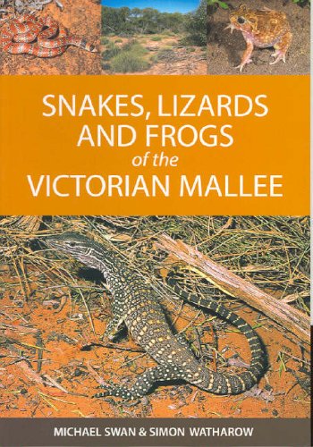 Snakes Lizards And Frogs Of The Victorian Mallee Michael Swan Simon Watharow