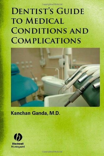 Dentists Guide To Medical Conditions And Complications 1st Edition Kanchan Ganda