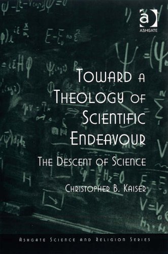 Toward A Theology Of Scientific Endeavour Christopher B Kaiser