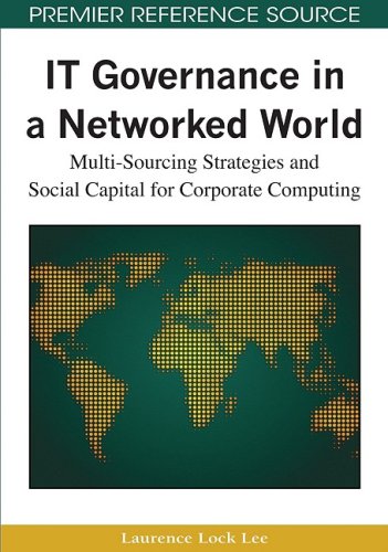 It Governance In A Networked World Multisourcing Strategies And Social Capital For Corporate Computing 1st Edition Laurence Lock Lee