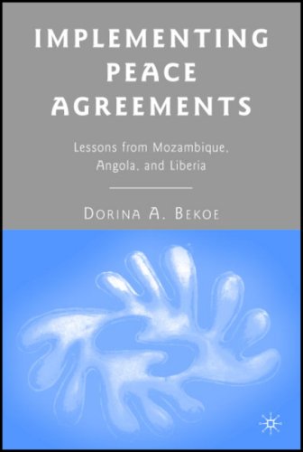 Implementing Peace Agreements Lessons From Mozambique Angola And Liberia Dorina A Bekoe