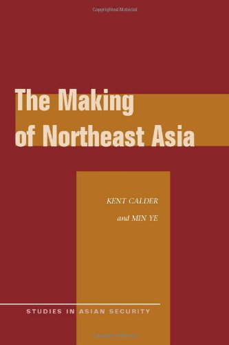 The Making Of Northeast Asia Kent Calder Min Ye
