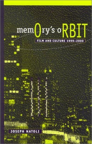 Memorys Orbit Film And Culture 19992000 Joseph P Natoli