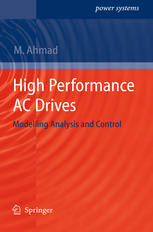 High Performance Ac Drives Modelling Analysis And Control 1st Edition Mukhtar Ahmad Auth