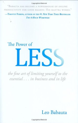 The Power Of Less The Fine Art Of Limiting Yourself To The Essentialin Business And In Life First Leo Babauta