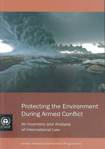 Protecting The Environment During Armed Conflict An Inventory And Analysis Of International Law United Nations