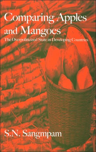 Comparing Apples And Mangoes The Overpoliticized State In Developing Countries S N Sangmpam