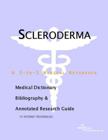 Scleroderma A Medical Dictionary Bibliography And Annotated Research Guide To Internet References Icon Health Publications