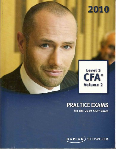 Practice Exams For The 2010 Cfa Exam Schweser Kaplan
