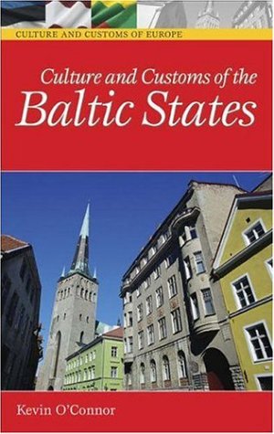 Culture And Customs Of The Baltic States Annotated Edition Kevin C Oconnor