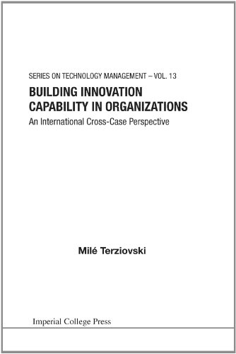 Building Innovation Capability In Organizations An International Crosscase Perspective Mile Terziovski