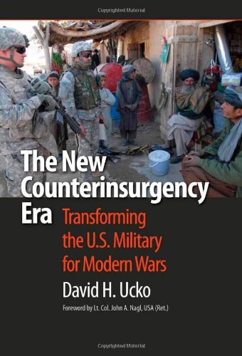 The New Counterinsurgency Era Transforming The Us Military For Modern Wars David H Ucko