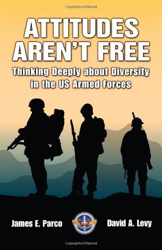 Attitudes Arent Free Thinking Deeply About Diversity In The Us Armed Forces James E Parco