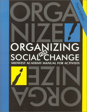 Organizing For Social Change Midwest Academy Manual For Activists 3rd Edition Kimberley A Bobo
