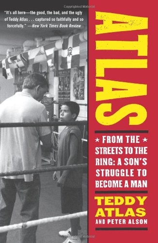 Atlas From The Streets To The Ring A Sons Struggle To Become A Man Teddy Atlas