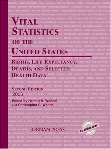 Vital Statistics Of The United States 2006 Births Life Expectancy Deaths And Selected Health Data 2nd Edition Helmut F Wendel