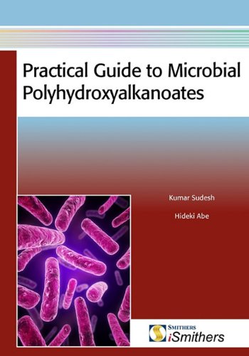 Practical Guide To Microbial Polyhydroxyalkanoates 1st Edition Sudesh