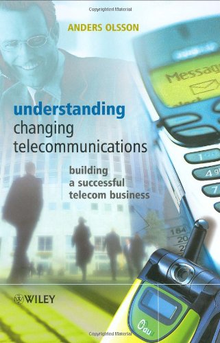 Understanding Changing Telecommunications Building A Successful Telecom Business 1st Edition Anders Olsson