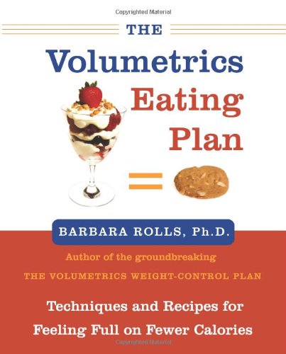 The Volumetrics Eating Plan Techniques And Recipes For Feeling Full On Fewer Calories First Barbara J Rolls