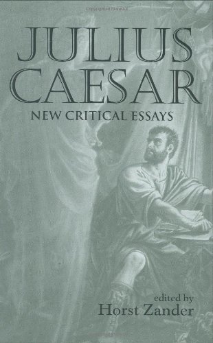 Julius Caesar New Critical Essays 1st Edition Horst Zander