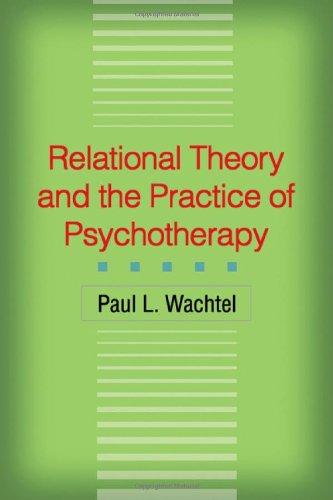 Relational Theory And The Practice Of Psychotherapy 1st Edition Paul L Wachtel