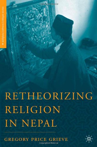 Retheorizing Religion In Nepal First Edition Gregory Price Grieve