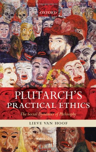 Plutarchs Practical Ethics The Social Dynamics Of Philosophy Lieve Van Hoof