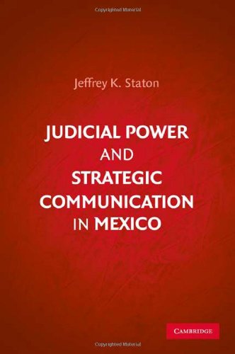 Judicial Power And Strategic Communication In Mexico 1st Edition Jeffrey K Staton
