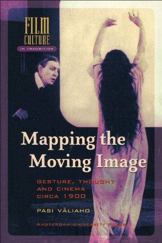 Mapping The Moving Image Gesture Thought And Cinema Circa 1900 Pasi Valiaho