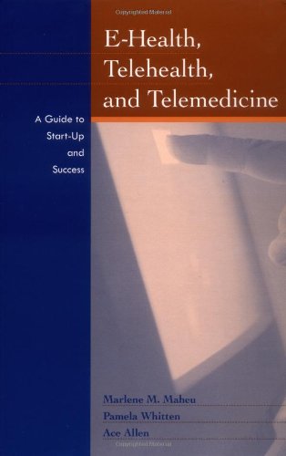 Ehealth Telehealth And Telemedicine A Guide To Startup And Success 1st Edition Marlene M Maheu