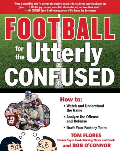 Football For The Utterly Confused 1st Edition Tom Flores Bob Oconnor