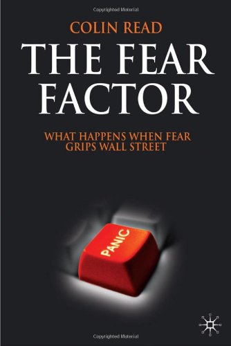 The Fear Factor What Happens When Fear Grips Wall Street 1st Edition Colin Read