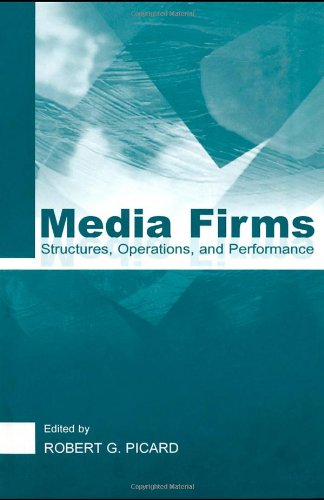 Media Firms Structures Operations And Performance Robert G Picard