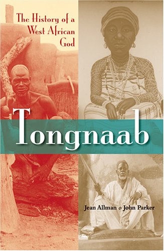 Tongnaab The History Of A West African God Jean Allman John Parker