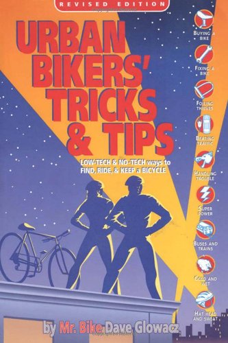Urban Bikers Tricks Tips Lowtech Notech Ways To Find Ride Keep A Bicycle Rev Sub Dave Glowacz