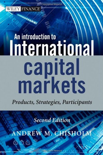 An Introduction To International Capital Markets Products Strategies Participants 2nd Edition Andrew M Chisholm