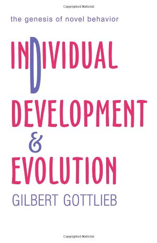 Individual Development And Evolution The Genesis Of Novel Behavior Reprint Gilbert Gottlieb