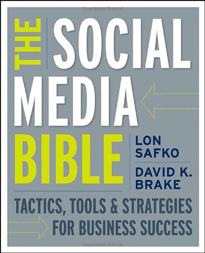 The Social Media Bible Tactics Tools And Strategies For Business Success Lon Safko