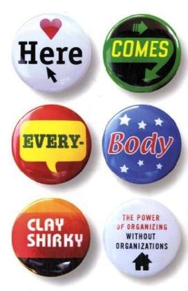 Here Comes Everybody Power Of Organizing Without Organizations Clay Shirky