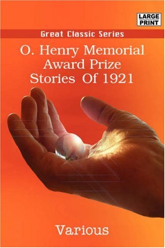 O Henry Memorial Award Prize Stories Of 1921 Large Type Edition Various