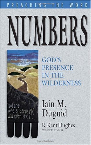 Numbers Gods Presence In The Wilderness Preaching The Word 1st Edition Iain M Duguid