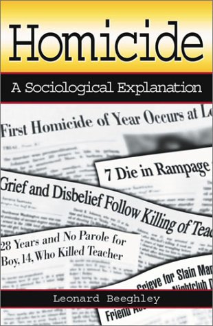 Homicide A Sociological Explanation First Leonard Beeghley